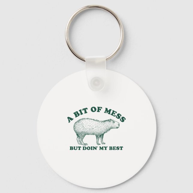 Funny Bit Of A Mess Capybara Meme Graphic For Wome Key Ring (Front)