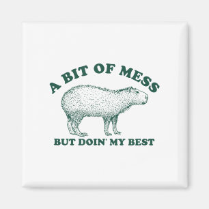 Funny Bit Of A Mess Capybara Meme Graphic For Wome Magnet