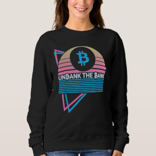 Funny Bitcoin Crypto BTC Cryptocurrency Unbank The Sweatshirt