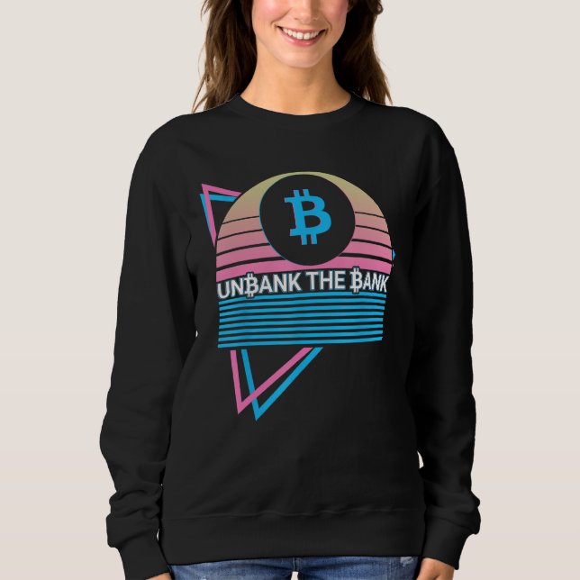 Funny Bitcoin Crypto BTC Cryptocurrency Unbank The Sweatshirt (Front)