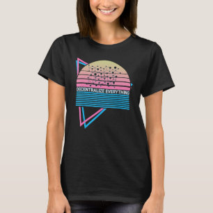 Funny Bitcoin Crypto Cryptocurrency Decentralise E T-Shirt