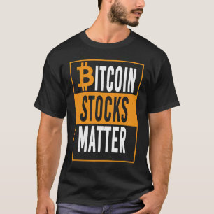 Funny Bitcoin Digital Coin Stocks Matter Apparel T-Shirt