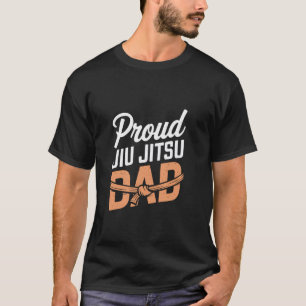 Funny BJJ Saying BJJ Dad Quotes BJJ Belt Proud Jiu T-Shirt
