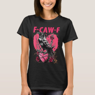 Funny Black Bird F-caw-f Anti Valentines Day Singl T-Shirt