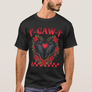 Funny Black Bird F-caw-f Anti Valentines Day Singl T-Shirt