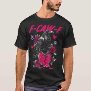Funny Black Bird F-caw-f Anti Valentines Day Singl T-Shirt