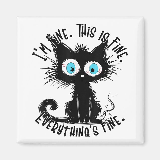Funny Black Cat Art It's Fine I'm Fine Everything  Magnet (Front)
