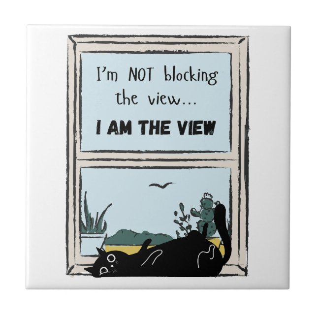Funny Black Cat, I am the view  Ceramic Tile (Front)