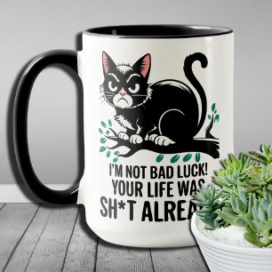 Funny Black Cat I Don't Bring Bad Luck Your Life Mug