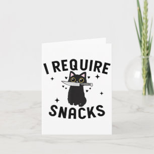 Funny Black Cat, I Require Snacks Card