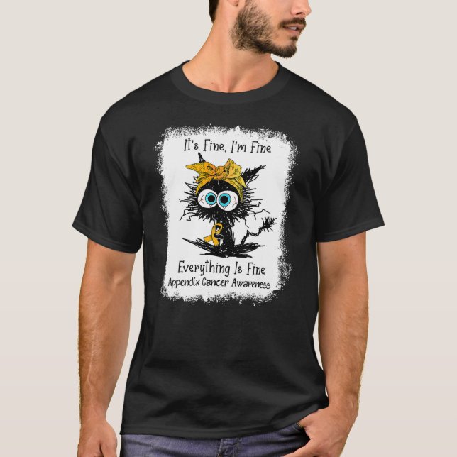 Funny Black Cat Its Fine I'm Fine Appendix Cancer  T-Shirt (Front)