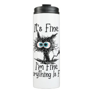 Funny Black Cat It's Fine I'm Fine Everything Is F Thermal Tumbler