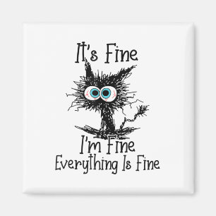 Funny Black Cat It's Fine Im Fine Everything Is Fi Magnet