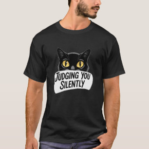 Funny Black Cat Judging You Silently Sarcastic Hum T-Shirt