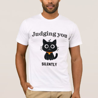 Funny Black Cat "Judging You Silently" Sarcastic T-Shirt