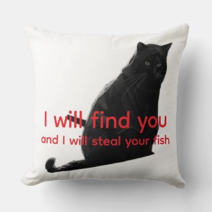 Funny Black Cat Meme - I Will Find You Steal Fish  Cushion