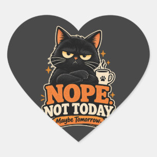 Funny Black Cat Nope Not Today Maybe Tomorrow Heart Sticker