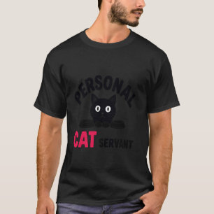 Funny Black Cat Owner Personal Cat Servant T-Shirt