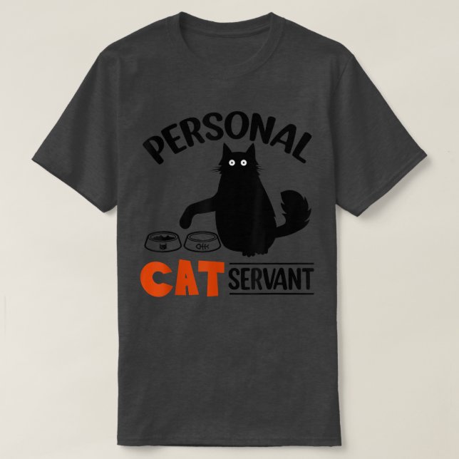 Funny Black Cat Personal Cat Servant  T-Shirt (Design Front)