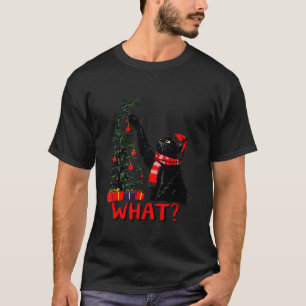 Funny Black Cat Pushing Christmas Tree Over WHAT C T-Shirt