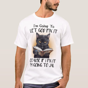 Funny Black Cat Saying T-Shirt