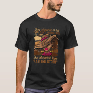Funny Black History Month She Whispered Back I Am T-Shirt