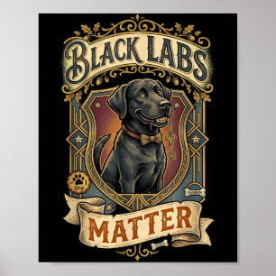 Funny Black Labs Labrador Dog Lab Lover Poster