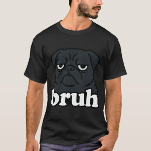 Funny Black Pug Bruh Humour Meme Animal Lover Boys T-Shirt