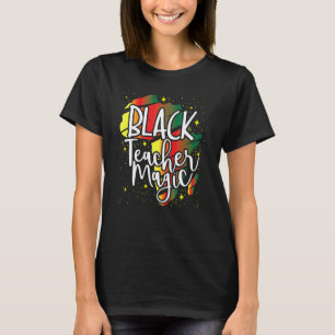 Funny Black Teacher Magic African History Month Gr T-Shirt