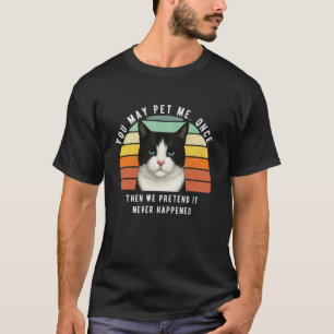 Funny Black White Cat Sarcastic Humour You May Pet T-Shirt