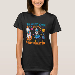 Funny Blast Off Into Kindergarten Astronaut Space T-Shirt