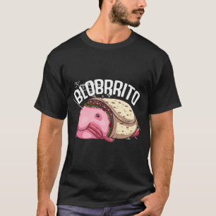 Funny Blobfish Burrito Gift For Fish Lover Men Wom T-Shirt