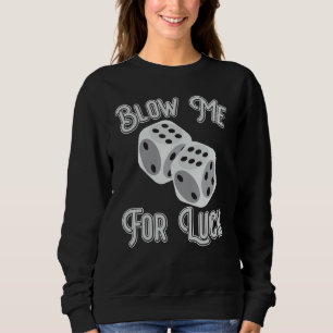 Funny Blow Me For Luck Gambling Poker Dice_1 Sweatshirt