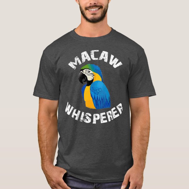 Funny Blue And Gold Macaw Whisperer Parrot Bird T-Shirt (Front)