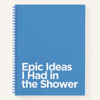Funny Blue Epic Ideas I Had in the Shower Notebook