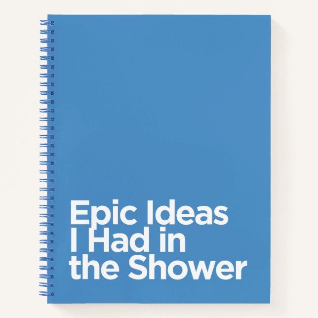 Funny Blue Epic Ideas I Had in the Shower  Notebook (Front)