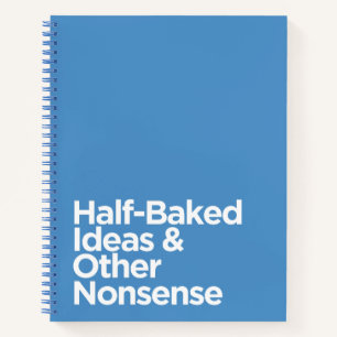 Funny Blue Half-Baked Ideas & Other Nonsense Notebook