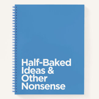 Funny Blue Half-Baked Ideas & Other Nonsense  Notebook