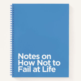 Funny Blue Notes on How Not to Fail at Life  Notebook