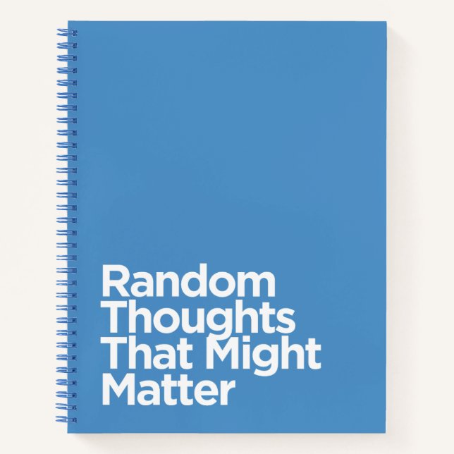 Funny Blue Random Thoughts That Might Matter  Notebook (Front)