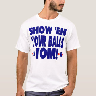 Funny Blue - Show Them Your Balls Tom T-Shirt