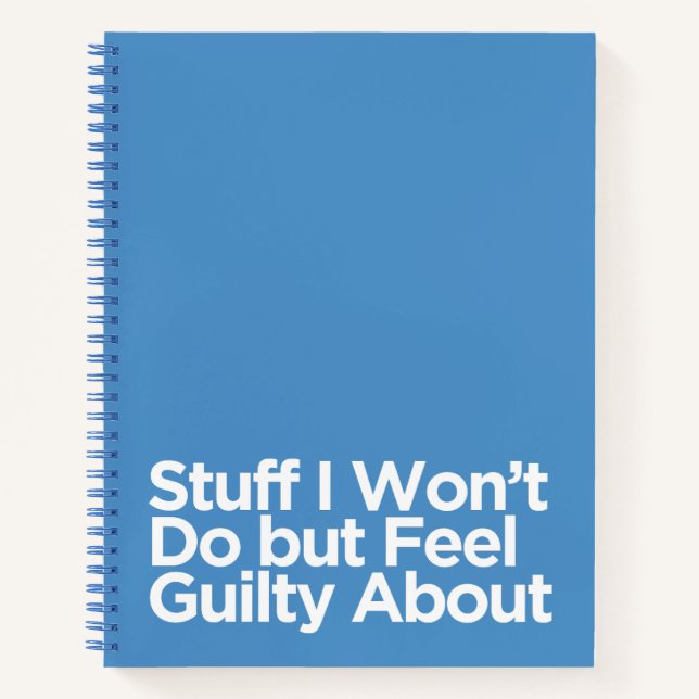 Funny Blue Stuff I Won’t Do but Feel Guilty About  Notebook (Front)