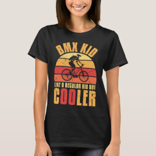 Funny BMX Kid Like Regular But Cooler Bike Drivers T-Shirt