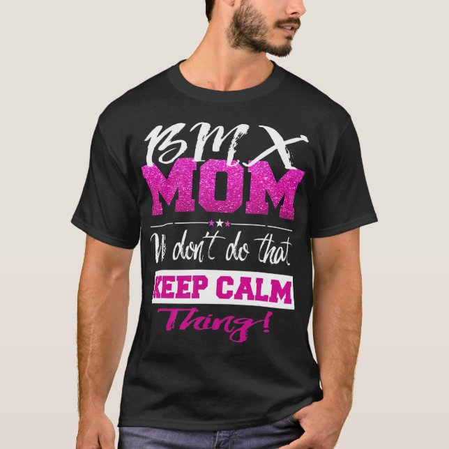 Funny BMX MOM  Dont Keep Calm BMX Mother T-Shirt (Front)