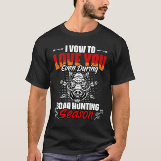 Funny Boar Hunting Season Humour For Wild Pig Hunt T-Shirt