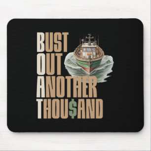 Funny Boat Bust Out Another Thousand Boat Definiti Mouse Pad