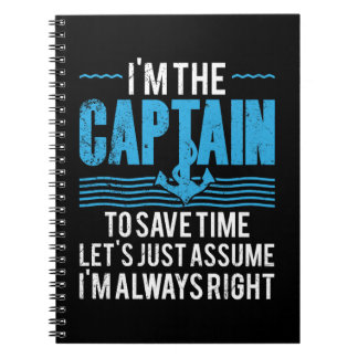 Funny Boat Captain Assume I'm Always Right Notebook
