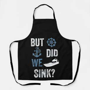 Funny Boat Captain But Did We Sink Apron