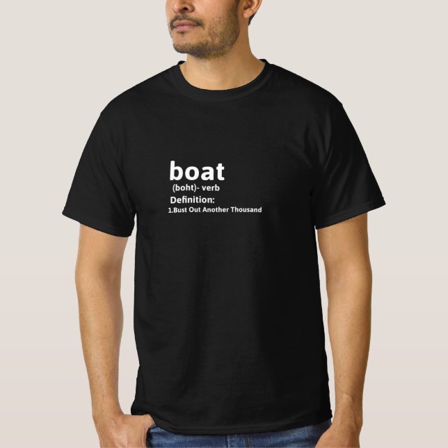 Funny Boat Definition, Bust Out Another Thousand T-Shirt (Front)