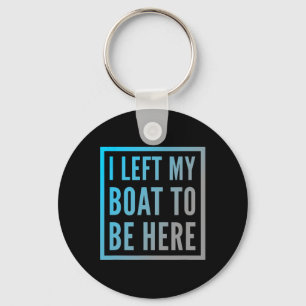 Funny Boat Owner Funny Boat Quotes I Left My Boat Key Ring